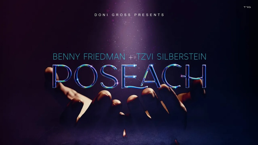 Poseach - Benny Friedman and Tzvi Silberstein