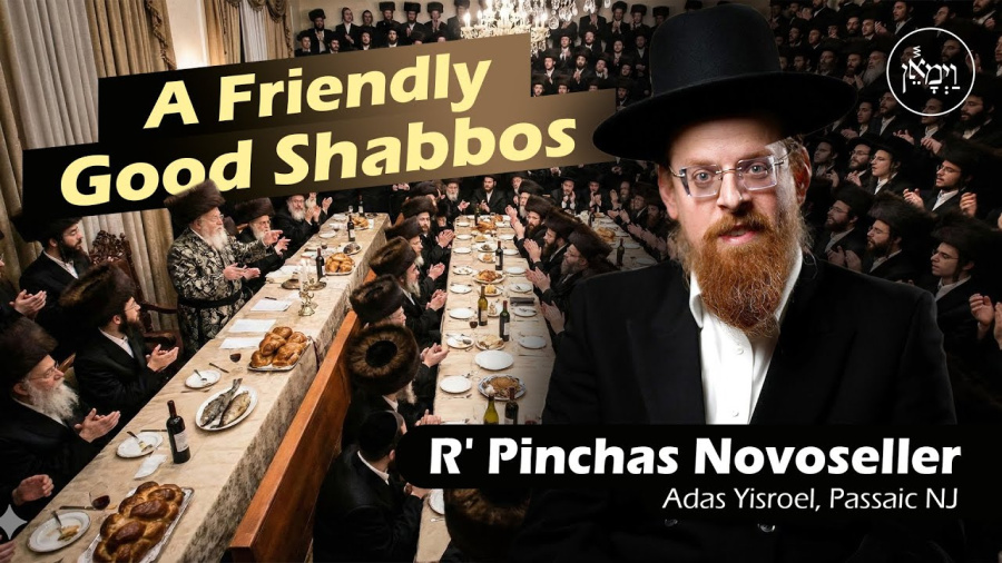 A Friendly Good Shabbos | Rabbi Pinchas Novoseller