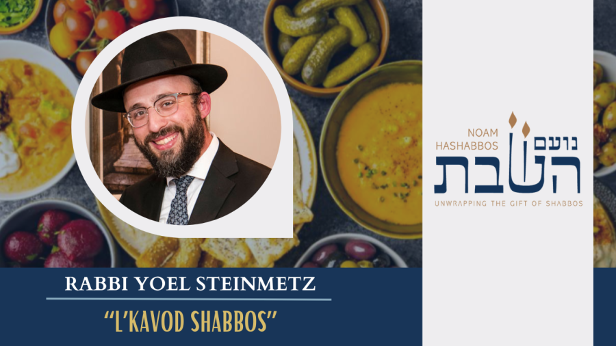Rabbi Yoel Steinmetz  - L'kavod Shabbos