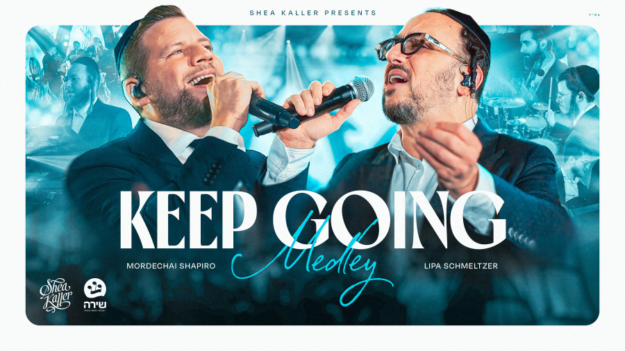 Keep Going - Shea Kaller Band, Lipa Schmeltzer, Mordechai Shapiro & Shira Choir