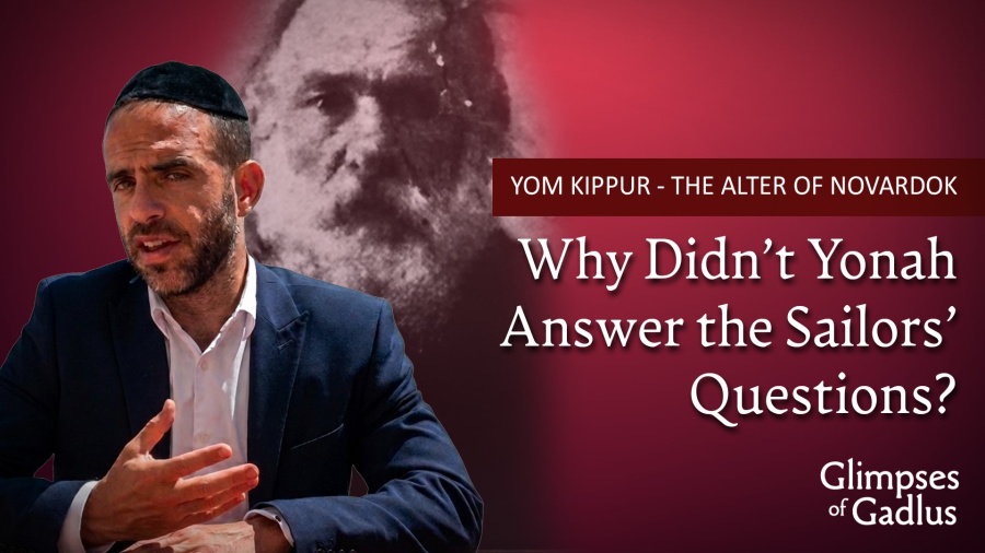 Yom Kippur - The Alter of Novardok - Why Didn't Yonah Answer the Sailor's Questions?