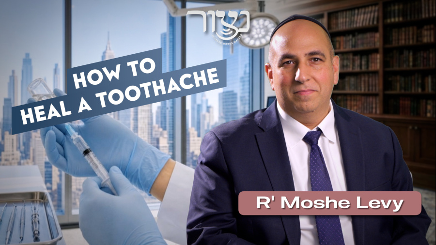 How to heal a toothache - R' Moshe Levy 
