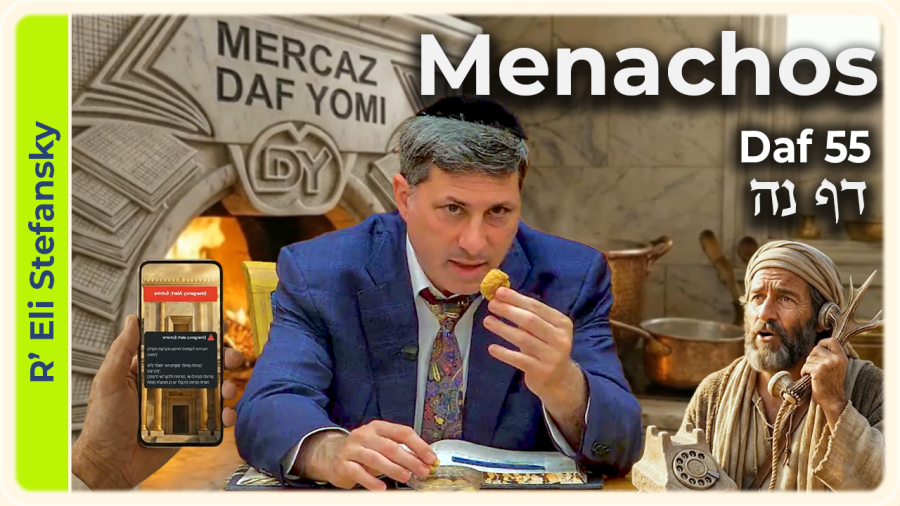 Daf Yomi Menachos Daf 55 by R' Eli Stefansky