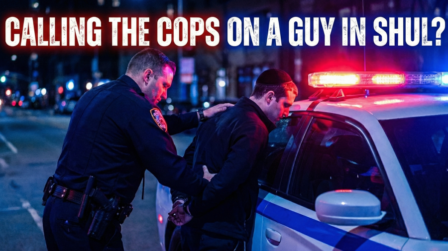 Calling the COPS on a Guy in SHUL??? | Questions & Clarity 018