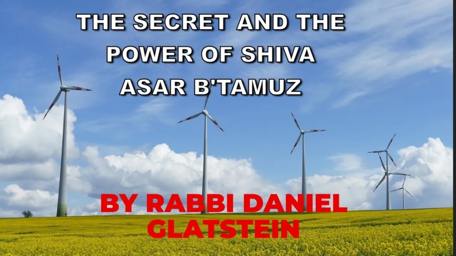 The Secret and the Power of Shiva Asar B'Tamuz