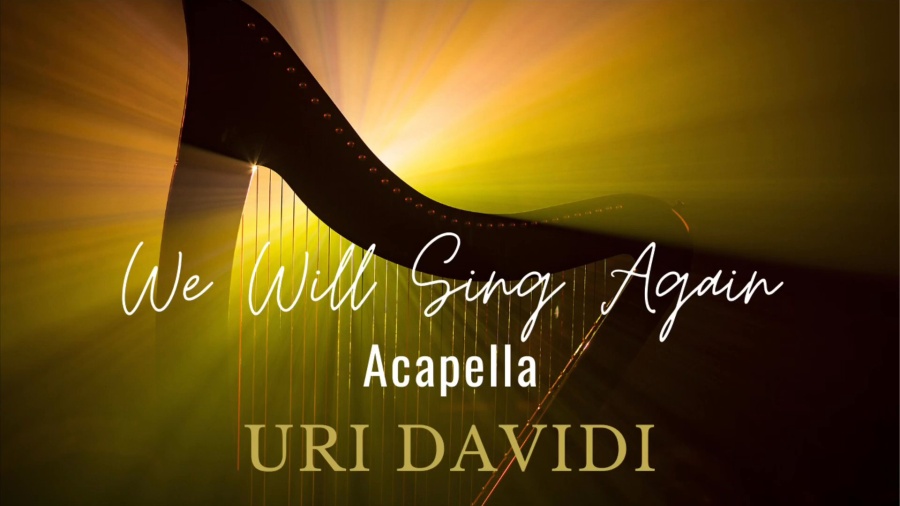 URI DAVIDI - We Will Sing Again (Acapella) | אורי דוידי