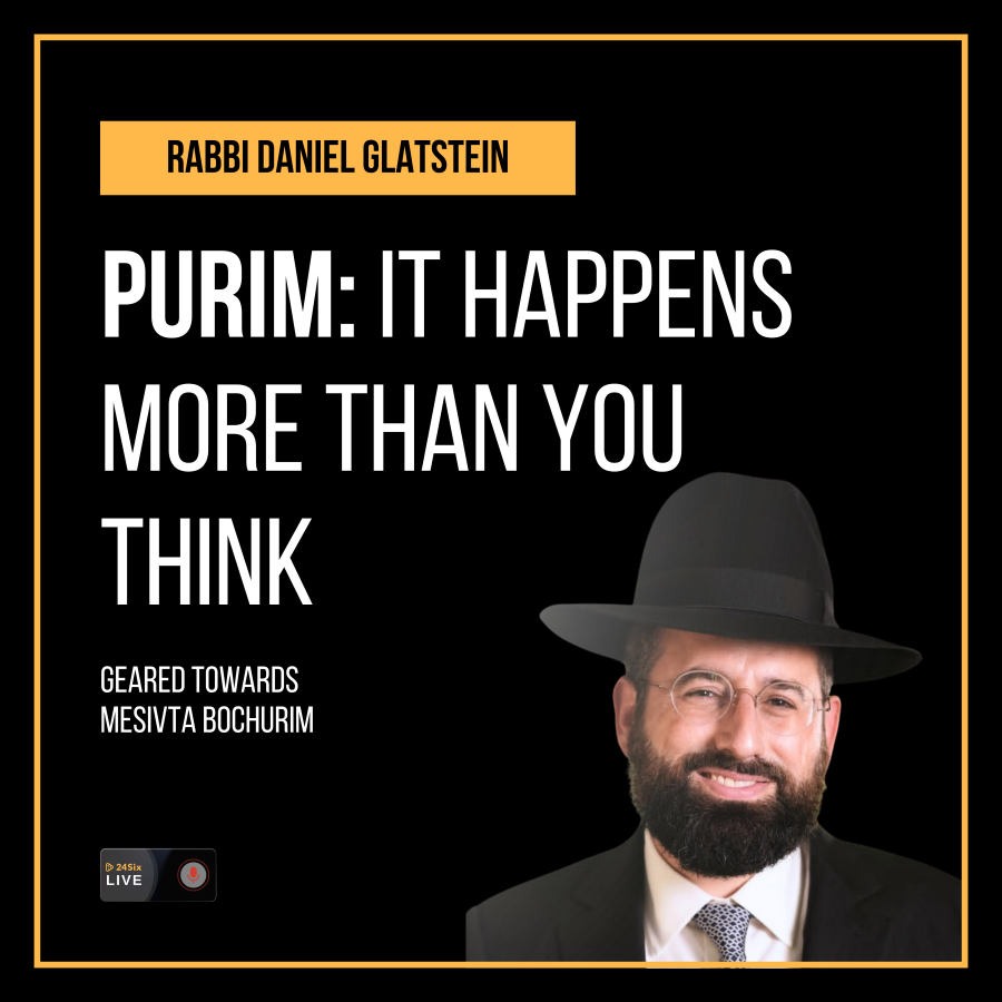 Rabbi Daniel Glatstein AUDIO: Purim it happens more than you think