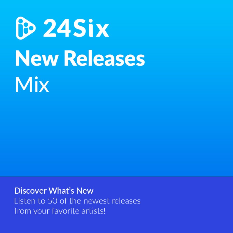 New Releases Mix 24Six